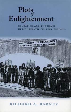 Plots of Enlightenment: Education and the Novel in Eighteenth-Century England de Richard Barney