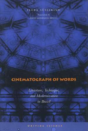 Cinematograph of Words: Literature, Technique, and Modernization in Brazil de Flora Süssekind