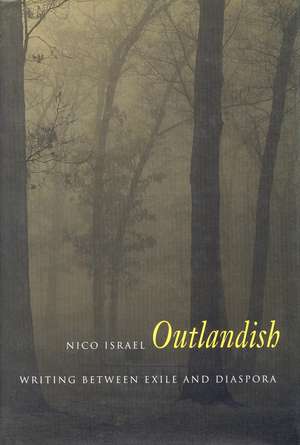 Outlandish: Writing Between Exile and Diaspora de Nico Israel