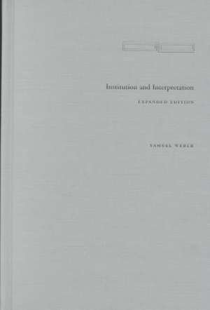 Institution and Interpretation: Expanded Edition de Samuel Weber