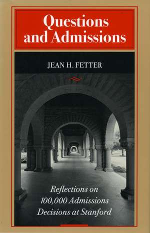 Questions and Admissions: Reflections on 100,000 Admissions Decisions at Stanford de Jean Fetter