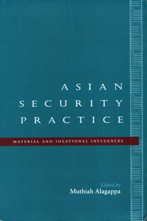 Asian Security Practice: Material and Ideational Influences de Muthiah Alagappa