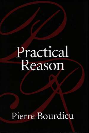 Practical Reason: On the Theory of Action de Pierre Bourdieu, et al.