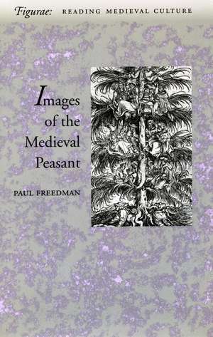 Images of the Medieval Peasant de Paul Freedman