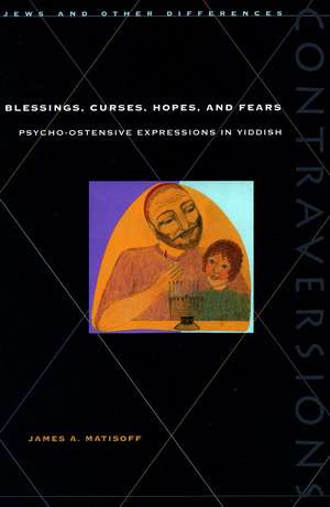 Blessings, Curses, Hopes, and Fears: Psycho-Ostensive Expressions in Yiddish de James Matisoff