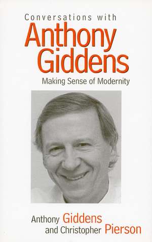 Conversations with Anthony Giddens: Making Sense of Modernity de Anthony Giddens