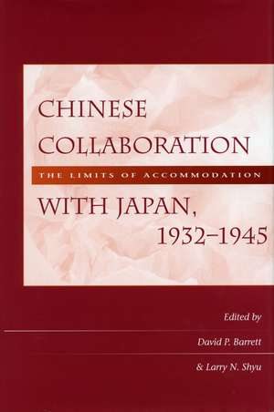 Chinese Collaboration with Japan, 1932–1945 – The Limits of Accommodation de David P. Barrett