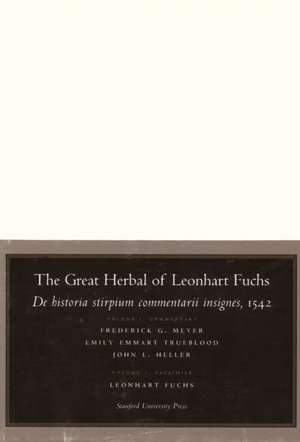 The Great Herbal of Leonhart Fuchs – De historia stirpium commentarii insignes, 1542 (Notable Commentaries on the History of Plants) de Frederick G. Meyer