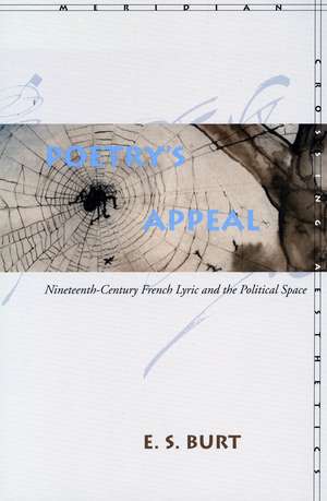 Poetry’s Appeal: Nineteenth-Century French Lyric and the Political Space de E. Burt