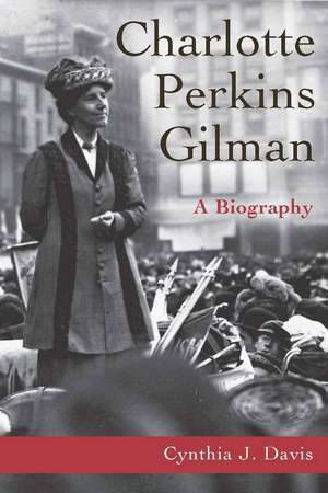 Charlotte Perkins Gilman: A Biography de Cynthia Davis