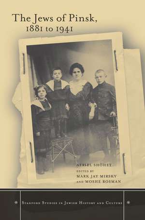 The Jews of Pinsk, 1881 to 1941 de Azriel Shohet