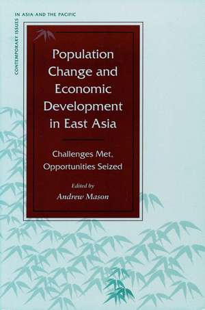 Population Change and Economic Development in East Asia: Challenges Met, Opportunities Seized de Andrew Mason