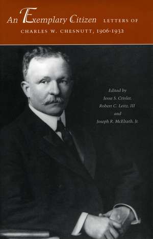 An Exemplary Citizen: Letters of Charles W. Chesnutt, 1906-1932 de Charles Chesnutt