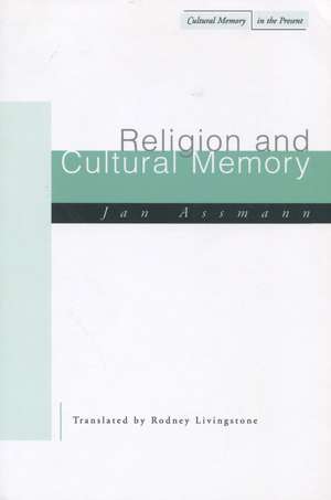 Religion and Cultural Memory: Ten Studies de Jan Assmann