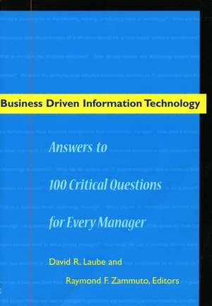 Business Driven Information Technology: Answers to 100 Critical Questions for Every Manager de David Laube