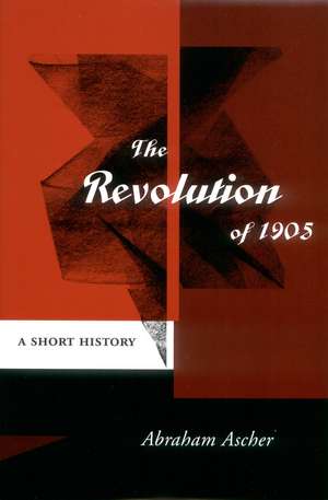 The Revolution of 1905: A Short History de Abraham Ascher