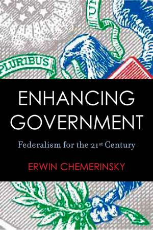 Enhancing Government: Federalism for the 21st Century de Erwin Chemerinsky