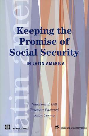 Keeping the Promise of Social Security in Latin America de Indermit Gill