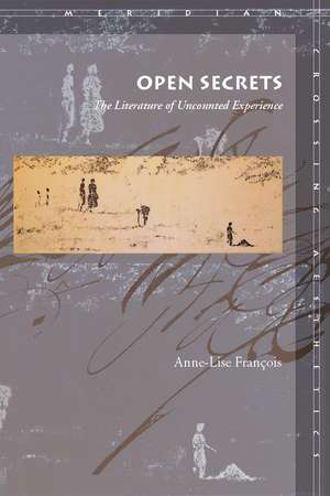 Open Secrets: The Literature of Uncounted Experience de Anne-Lise François