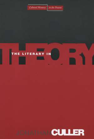 The Literary in Theory de Jonathan Culler