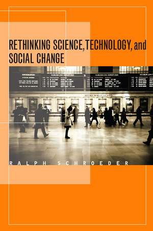 Rethinking Science, Technology, and Social Change de Ralph Schroeder