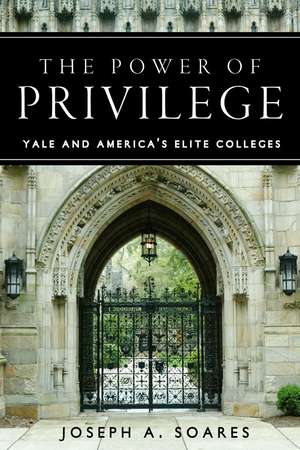 The Power of Privilege: Yale and America's Elite Colleges de Joseph Soares