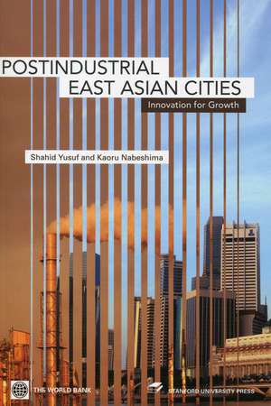 Post-Industrial East Asian Cities: Innovation for Growth de Shahid Yusuf