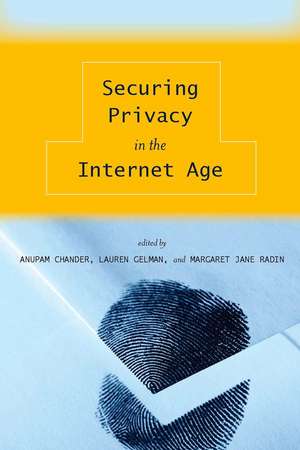 Securing Privacy in the Internet Age de Anupam Chander