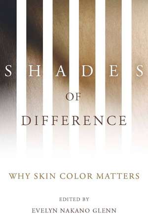 Shades of Difference: Why Skin Color Matters de Evelyn Glenn