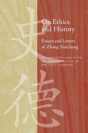 On Ethics and History: Essays and Letters of Zhang Xuecheng de Philip Ivanhoe