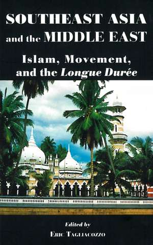 Southeast Asia and the Middle East: Islam, Movement, and the Longue Durée de Eric Tagliacozzo