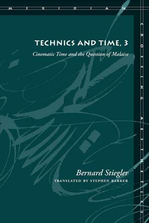 Technics and Time, 3: Cinematic Time and the Question of Malaise de Bernard Stiegler