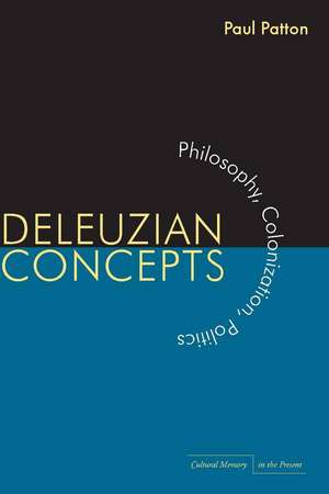 Deleuzian Concepts: Philosophy, Colonization, Politics de Paul Patton