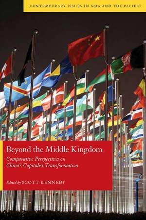 Beyond the Middle Kingdom: Comparative Perspectives on China’s Capitalist Transformation de Scott Kennedy