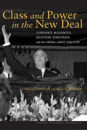 Class and Power in the New Deal: Corporate Moderates, Southern Democrats, and the Liberal-Labor Coalition de G. Domhoff