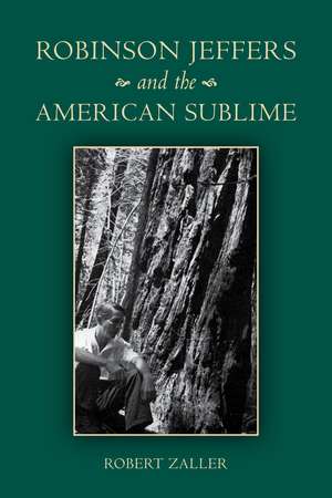 Robinson Jeffers and the American Sublime de Robert Zaller