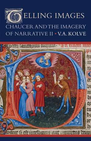 Telling Images: Chaucer and the Imagery of Narrative II de V. A. Kolve