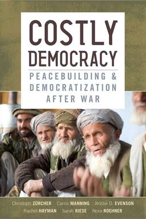 Costly Democracy: Peacebuilding and Democratization After War de Christoph Zürcher