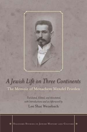 A Jewish Life on Three Continents: The Memoir of Menachem Mendel Frieden de Lee Weissbach