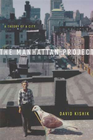 The Manhattan Project: A Theory of a City de David Kishik