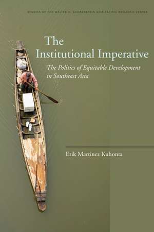 The Institutional Imperative: The Politics of Equitable Development in Southeast Asia de Erik Kuhonta