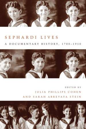 Sephardi Lives: A Documentary History, 1700–1950 de Julia Cohen