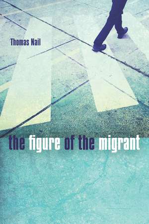 The Figure of the Migrant de Thomas Nail