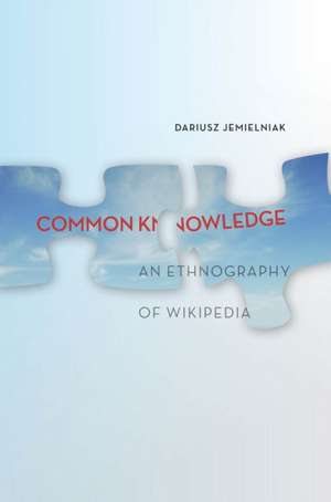 Common Knowledge?: An Ethnography of Wikipedia de Dariusz Jemielniak