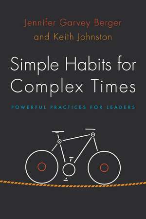 Simple Habits for Complex Times: Powerful Practices for Leaders de Jennifer Garvey Berger