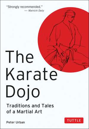 The Karate Dojo: Traditions and Tales of a Martial Art de Peter Urban