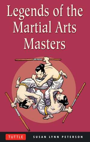 Legends of the Martial Arts Masters de Susan Lynn Peterson