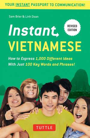 Instant Vietnamese: How to Express 1,000 Different Ideas with Just 100 Key Words and Phrases! (Vietnamese Phrasebook & Dictionary) de Sam Brier