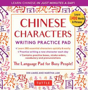 Chinese Characters Writing Practice Pad: Learn Chinese in Just Minutes a Day! de Xin Liang