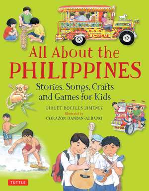 All About the Philippines: Stories, Songs, Crafts and Games for Kids de Gidget Roceles Jimenez